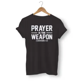 Christian T-Shirt <br> Prayer is the Weapon