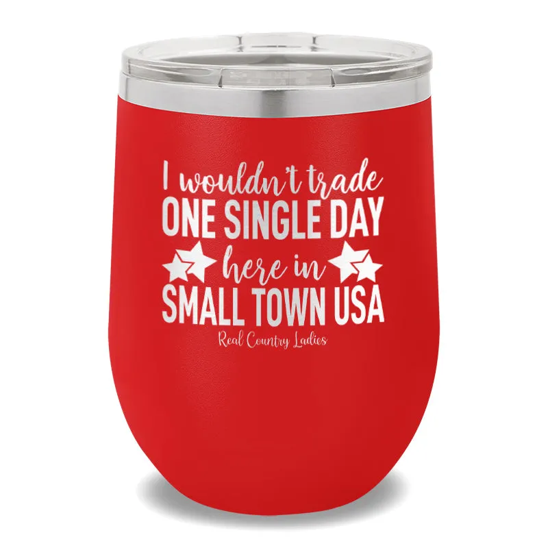 I Wouldn't Trade One Single Day 12oz Stemless Wine Cup