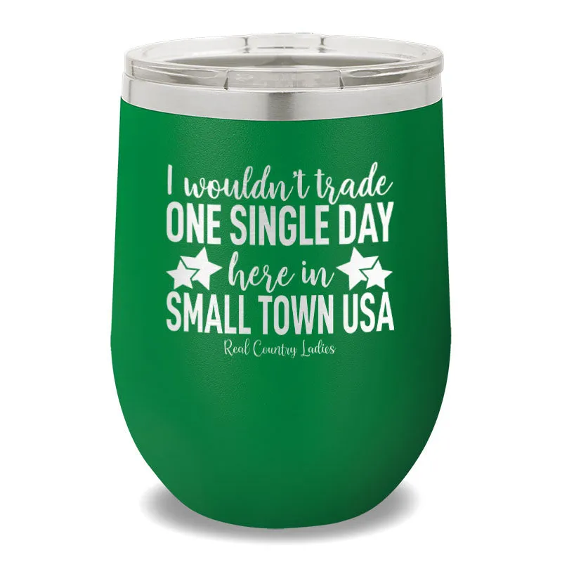 I Wouldn't Trade One Single Day 12oz Stemless Wine Cup